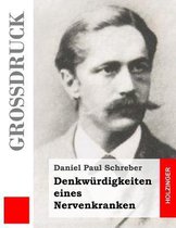 Denkw rdigkeiten Eines Nervenkranken (Gro druck)
