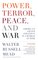 Power, Terror, Peace, and War, America's Grand Strategy in a World at Risk - Walter Russell Mead