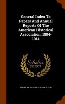 General Index to Papers and Annual Reports of the American Historical Association, 1884-1914