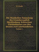 Die Musikalien-Sammlung des Grossherzoglich Mecklenburg-Schweriner Furstenhauses aus den letzten zwei Jahrhunderten Volume 1