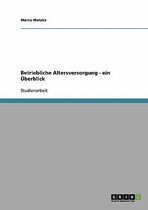 Betriebliche Altersversorgung - Ein Uberblick