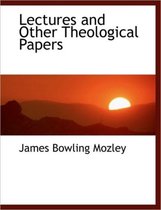 Lectures and Other Theological Papers