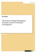 The System of Wage-Setting Japan, Germany and the Us