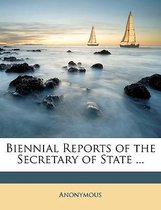 Biennial Reports of the Secretary of State ...