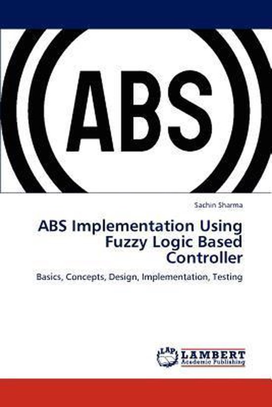 ABS Implementation Using Fuzzy Logic Based Controller 9783659306327 Sharma Sachin... bol