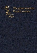 The great modern French stories