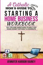 A Catholic Mom's Guide to Starting a Home Business Workbook