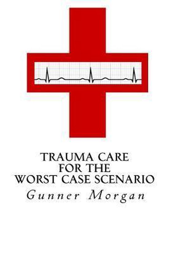 Trauma Care for the Worst Case Scenario - cover