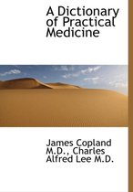 A Dictionary of Practical Medicine