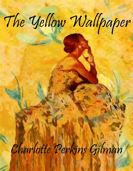 The Yellow Wallpaper eBook by Charlotte Perkins Gilman