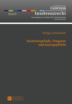 Schriftenreihe des Centrum fuer Deutsches und Europaeisches Insolvenzrecht 8 - Insolvenzgruende, Prognose und Antragspflicht