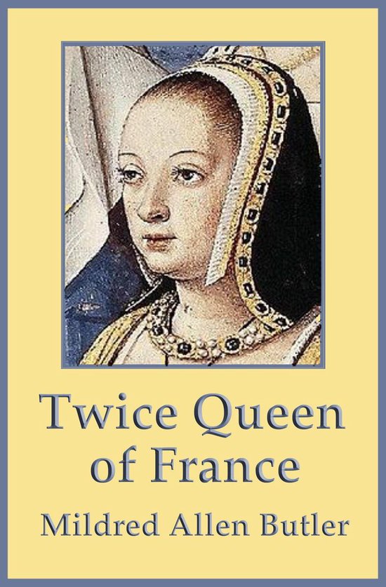 Twice Queen of France: Anne of Brittany - cover