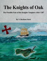 Oak Island: The Knights of Oak: The Possible Fate of the Knights Templars After 1307