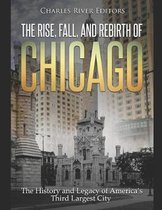 The Rise, Fall, and Rebirth of Chicago
