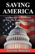 Saving America - A Christian Perspective of the Tea Party Movement