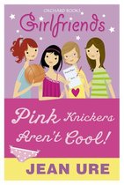 Girlfriends 1 - Pink Knickers Aren't Cool