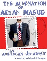 The Alienation of Akram Masud...an American Jihadist