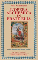 L'opera alchemica in Frate Elia