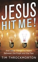 Jesus Hit Me!: And Other Things I've Heard Between the Pulpit and the Pew