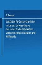 Leitfaden F r Zuckerfabrikchemiker Zur Untersuchung Der in Der Zuckerfabrikation Vorkommenden Produkte Und Hilfsstoffe