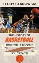 The History Of Basketball - How Did It Get So... Great?!