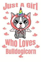 Just A Girl Who Loves Bulldogicorn