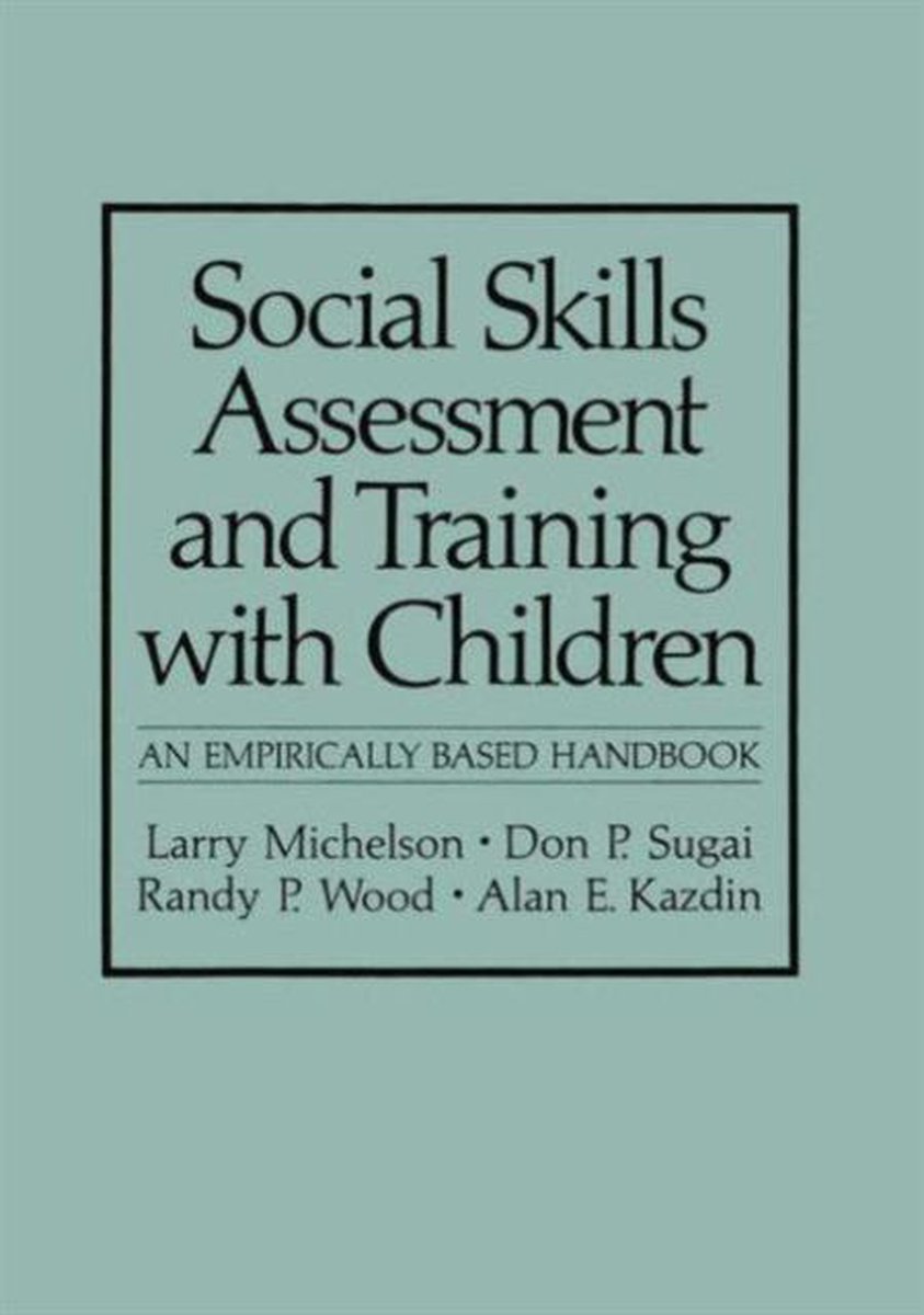 Social Skills Assessment and Training with Children: An Empirically Based Handbook - Larry Michelson