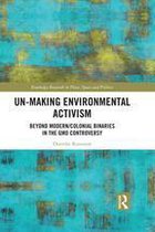Routledge Research in Place, Space and Politics - Un-making Environmental Activism