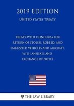 Treaty with Honduras for Return of Stolen, Robbed, and Embezzled Vehicles and Aircraft, with Annexes and Exchange of Notes (United States Treaty)