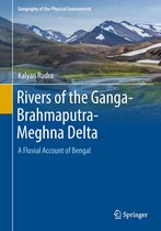 Geography of the Physical Environment - Rivers of the Ganga-Brahmaputra-Meghna Delta