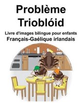 Fran ais-Ga lique irlandais Probl me/Triobl id Livre d'images bilingue pour enfants