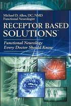 Receptor Based Solutions; Functional Neurology Every Doctor Should Know