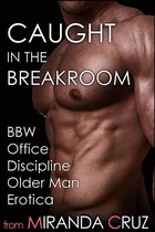 Caught in the Breakroom (BBW Office Discipline Older Man Erotica)