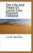 The Life and Times of Lucius Cary Viscount Falkland