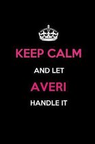 Keep Calm and Let Averi Handle It