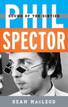 Tempo: A Rowman & Littlefield Music Series on Rock, Pop, and Culture - Phil Spector