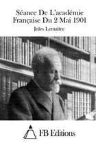 Seance De L'academie Francaise Du 2 Mai 1901