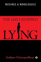 The Day I Stopped Lying