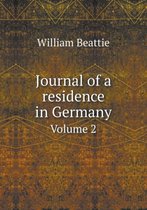 Journal of a residence in Germany Volume 2