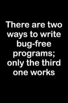 There Are Two Ways to Write Bug-Free Programs; Only the Third One Works