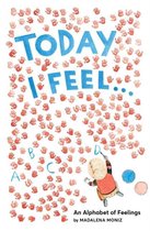 Today I Feel ...: an Alphabet of Feelings