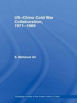 Routledge Studies in the Modern History of Asia - US-China Cold War Collaboration