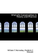 Wild Life Conservation in Theory and Practice
