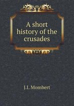 A Short History of the Crusades