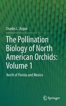 The Pollination Biology of North American Orchids: Volume 1