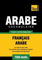 Vocabulaire Français-Arabe pour l'autoformation - 7000 mots