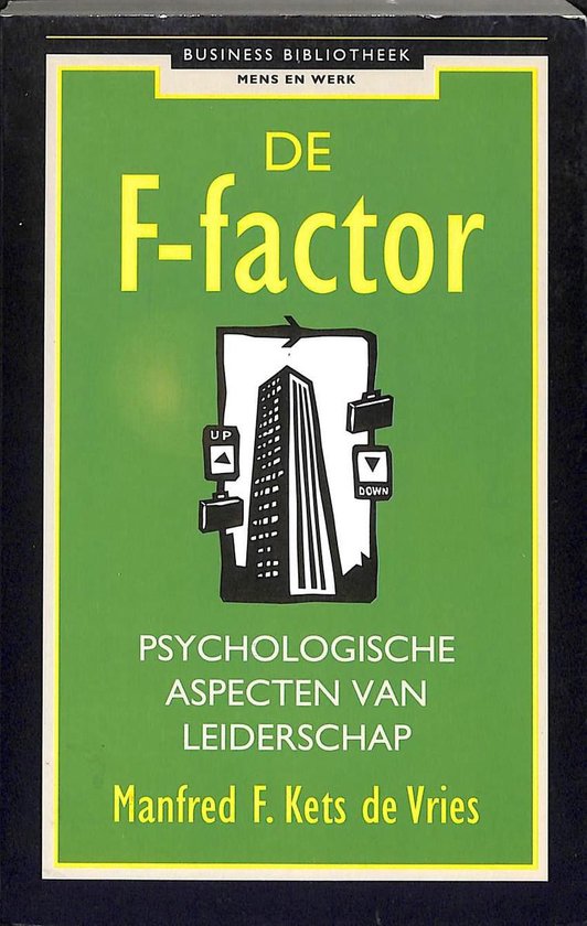 De F-factor. Psychologische aspecten van leiderschap - Manfred F.R. Kets de Vries | Respetofundacion.org