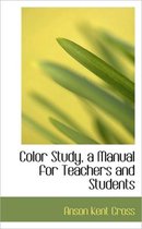 Color Study, a Manual for Teachers and Students