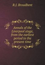 Annals of the Liverpool stage, from the earliest period to the present time