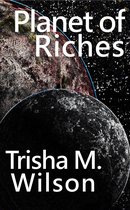 Planet of Riches Trilogy 3 - Planet of Riches